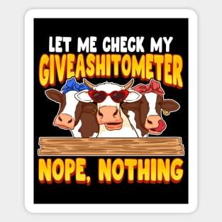 Let Me Check My Giveashitometer Funny Cow Magnet